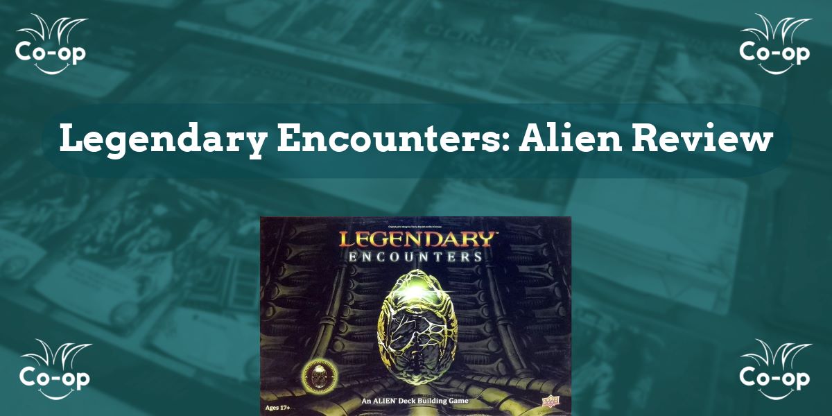 Legendary Encounters Alien game review